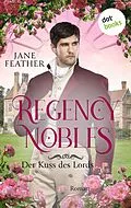 E-Book (epub) Regency Nobles: Der Kuss des Lords - Band 3 von Jane Feather