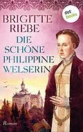 E-Book (epub) Die schöne Philippine Welserin von Brigitte Riebe
