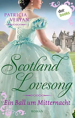 E-Book (epub) Scotland Lovesong - Ein Ball um Mitternacht von Patricia Veryan