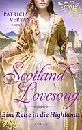 E-Book (epub) Scotland Lovesong - Eine Reise in die Highlands von Patricia Veryan