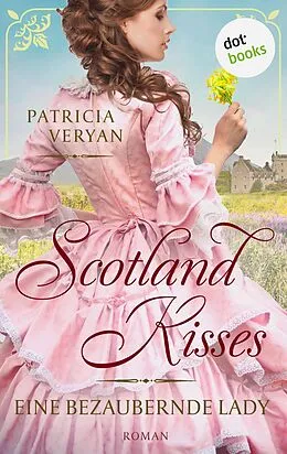 E-Book (epub) Scotland Kisses - Eine bezaubernde Lady von Patricia Veryan