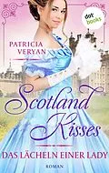 E-Book (epub) Scotland Kisses - Das Lächeln einer Lady von Patricia Veryan