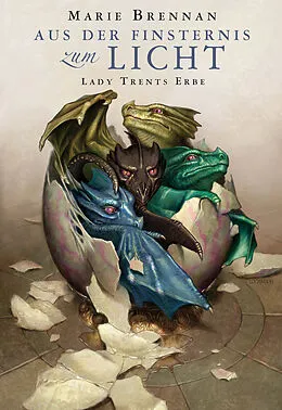 E-Book (epub) Lady Trents Erbe: Aus der Finsternis zum Licht von Marie Brennan