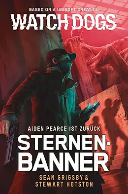 E-Book (epub) Watch Dogs: Aiden Pearce  Sternenbanner von Sean Grigsby, Stewart Hotston