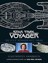 Fester Einband Illustriertes Handbuch: Die U.S.S. Voyager NCC-74656 / Captain Janeways Schiff aus Star Trek: Voyager von Diverse