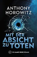 E-Book (epub) James Bond: Mit der Absicht zu töten von Anthony Horowitz