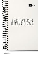 E-Book (epub) A Comprehensive Guide on the Importance of Business von Dale Carnegie, Sheba Blake