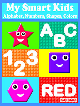 E-Book (epub) My Smart Kids - Alphabet, Numbers, Shapes, Colors von Suzy Makó