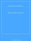 E-Book (epub) The Tower of Ivory von Gertrude Atherton
