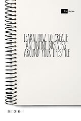 E-Book (epub) Learn How to Create an Online Business Around Your Lifestyle von Dale Carnegie, Sheba Blake