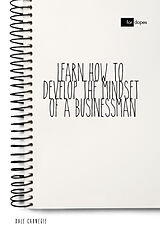 eBook (epub) Learn How to Develop the Mindset of a Businessman de Dale Carnegie, Sheba Blake