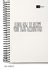 eBook (epub) Learn How to Become Your Own Accountant de Dale Carnegie, Sheba Blake