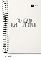 E-Book (epub) Learn How to Crush it with YouTube von Dale Carnegie, Sheba Blake