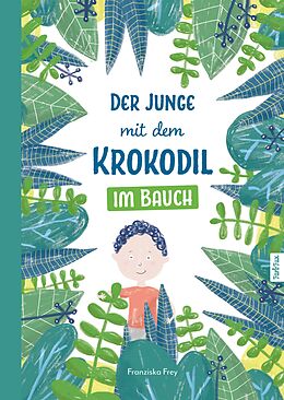 E-Book (pdf) Der Junge mit dem Krokodil im Bauch von Franziska Frey