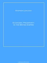 eBook (epub) Economic Prosperity in the British Empire de Stephen Leacock