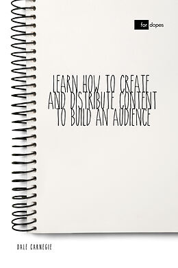 eBook (epub) Learn How to Create and Distribute Content to Build an Audience de Dale Carnegie, Sheba Blake