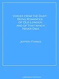 E-Book (epub) Voices from the Dust: Being Romances of Old London and of That Which Never Dies von Jeffery Farnol