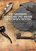 E-Book (epub) Die tanzenden Männchen und andere Detektivgeschichten von Arthur Conan Doyle