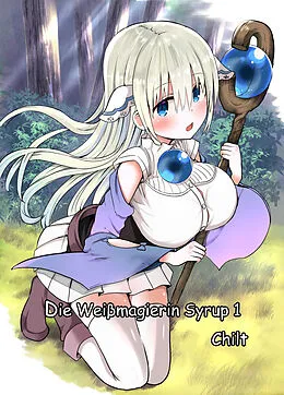 E-Book (pdf) Die Weißmagierin Syrup 1 von Chilt, Arekkusu B., TAITO Y.