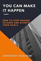 E-Book (epub) You Can Make it Happen von Anthony Ekanem