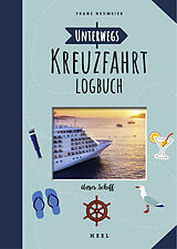 Fester Einband Unterwegs: Kreuzfahrt-Logbuch von Franz Neumeier