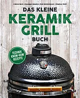 E-Book (epub) Das kleine Keramikgrill-Buch von Fabian Beck, Giuseppe Messina, Rob Reinkemeyer