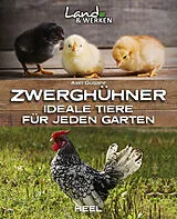 Kartonierter Einband (Kt) Zwerghühner: Ideale Tiere für jeden Garten von Axel Gutjahr