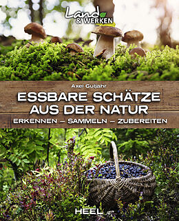 Kartonierter Einband (Kt) Essbare Schätze aus der Natur: Erkennen  Sammeln  Zubereiten von Axel Gutjahr