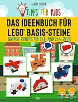 Kartonierter Einband Tipps für Kids: Das Ideenbuch für LEGO® Basis-Steine von Achim Schuck