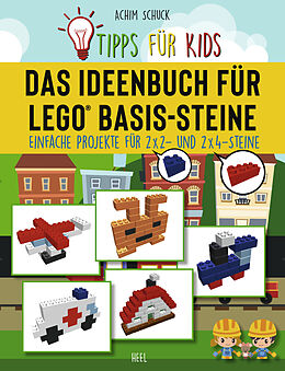 Kartonierter Einband Tipps für Kids: Das Ideenbuch für LEGO® Basis-Steine von Achim Schuck