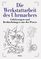 Fester Einband Die Werkstattarbeit des Uhrmachers von Richard Rothmann