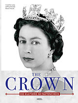 Fester Einband The Crown  Queen Elisabeth II. - Ihr Leben für die Krone von Corentin Lamy, Joffrey Ricome, Pierre Trouvé