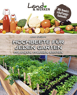 Kartonierter Einband Hochbeete für jeden Garten: Pflanzen - Pflegen - Ernten von Axel Gutjahr