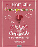 Kartonierter Einband Die Bucket List für Honeymooner von Stephanie Fischer
