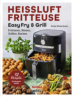 Kartonierter Einband Tefal: Heißluftfritteuse Easy Fry &amp; Grill Kochbuch und Rezeptbuch von Antje Watermann