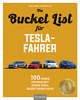 Kartonierter Einband Die Bucket List für Tesla-Fahrer von Roland Löwisch
