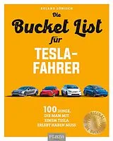 Kartonierter Einband (Kt) Die Bucket List für Tesla-Fahrer von Roland Löwisch