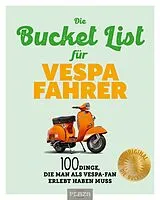 Fester Einband Die Bucket List für Vespa Fahrer von Uli Böckmann, Johannes Rougnon