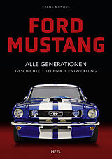 Fester Einband Ford Mustang - Alle Gerationen der Pony Car Legende von Frank Mundus