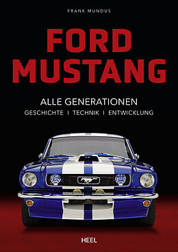 Fester Einband Ford Mustang - Alle Gerationen der Pony Car Legende von Frank Mundus