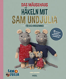 Kartonierter Einband Das Mäusehaus - Häkeln mit Sam &amp; Julia von Karina Schaapman, Kimberley Zwaans