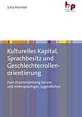 E-Book (pdf) Kulturelles Kapital, Sprachbesitz und Geschlechterrollenorientierung von Julia Heimler