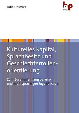 E-Book (pdf) Kulturelles Kapital, Sprachbesitz und Geschlechterrollenorientierung von Julia Heimler