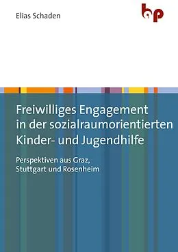 E-Book (pdf) Freiwilliges Engagement in der sozialraumorientierten Kinder- und Jugendhilfe von Elias Schaden