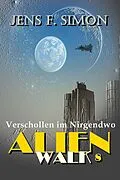 E-Book (epub) Verschollen im Nirgendwo (AlienWalk 8) von Jens F. Simon