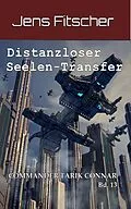 E-Book (epub) Distanzloser Seelen-Transfer (Commander Tarik Connar Bd.13) von Jens Fitscher