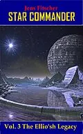 E-Book (epub) The Ellio'sh Legacy (STAR COMMANDER 3) von Jens Fitscher
