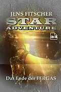 E-Book (epub) Das Ende der FERGAS (STAR ADVENTURE 34) von Jens Fitscher