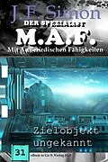 E-Book (epub) Zielobjekt ungekannt (Der Spezialist M.A.F. 31) von J. F. Simon