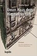 E-Book (epub) Unser Haus dem Himmel so nah von Shahla Ujayli